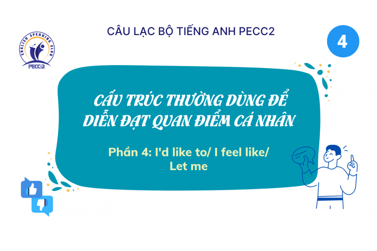 [CLB TIẾNG ANH PECC2] CẤU TRÚC THƯỜNG DÙNG ĐỂ DIỄN ĐẠT QUAN ĐIỂM CÁ NHÂN - PHẦN 4
